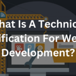 What Is A Technical Specification For Website Development?
